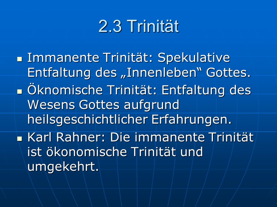 2.3 Trinität Immanente Trinität: Spekulative Entfaltung des „Innenleben Gottes.