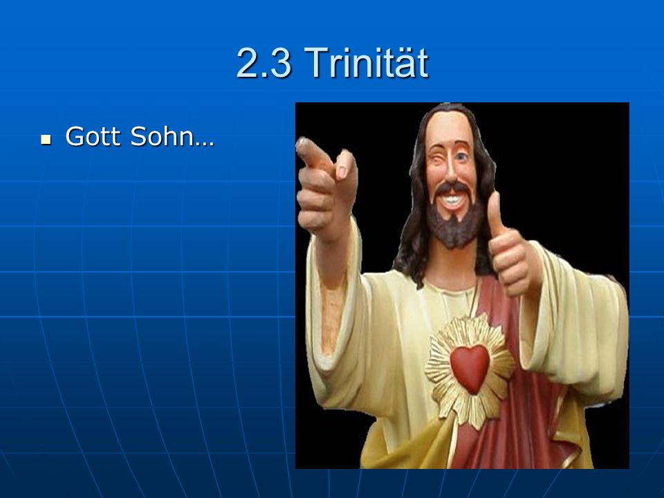 2.3 Trinität Gott Sohn…