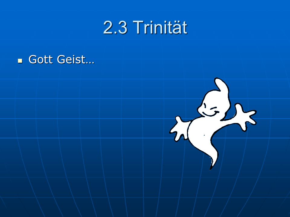 2.3 Trinität Gott Geist…