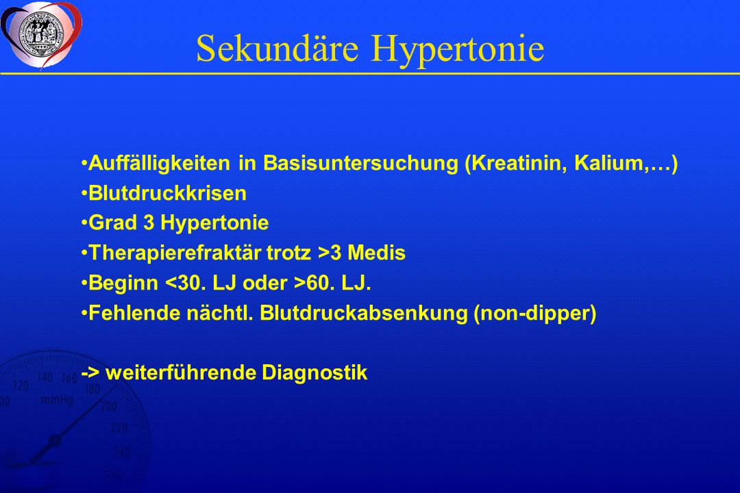 Sekundäre Hypertonie Auffälligkeiten in Basisuntersuchung (Kreatinin, Kalium,…) Blutdruckkrisen. Grad 3 Hypertonie.
