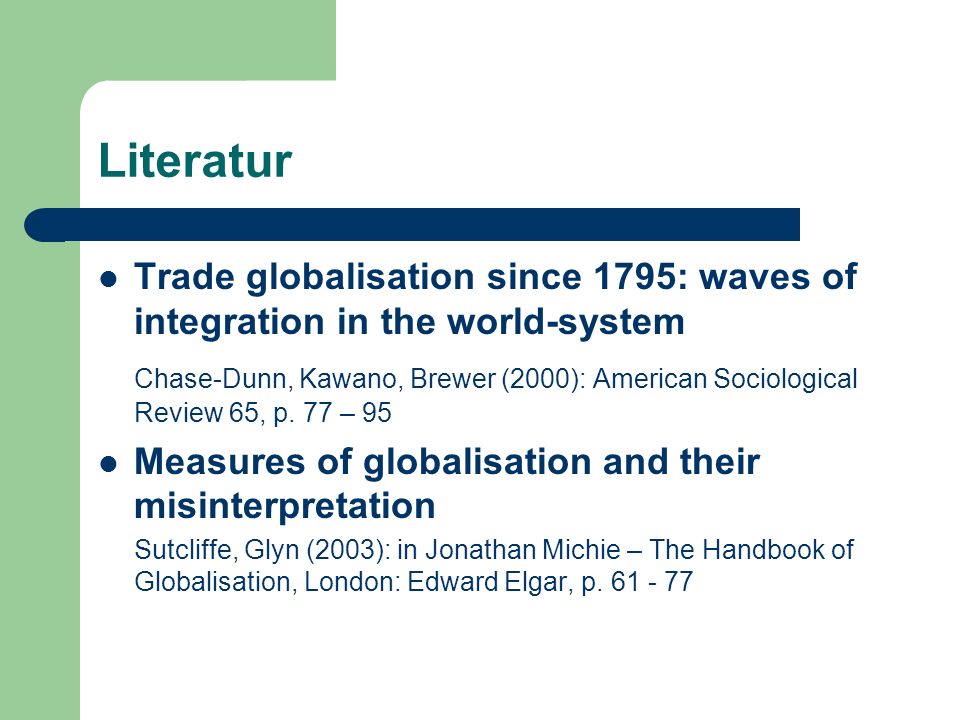 Literatur Trade globalisation since 1795: waves of integration in the world-system.