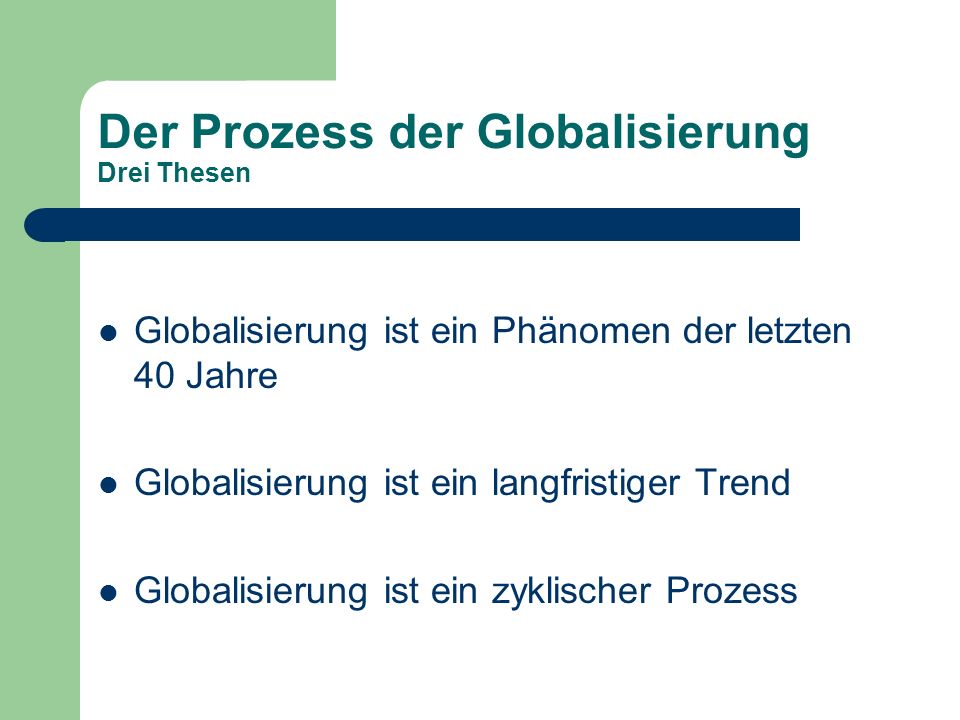 Der Prozess der Globalisierung Drei Thesen