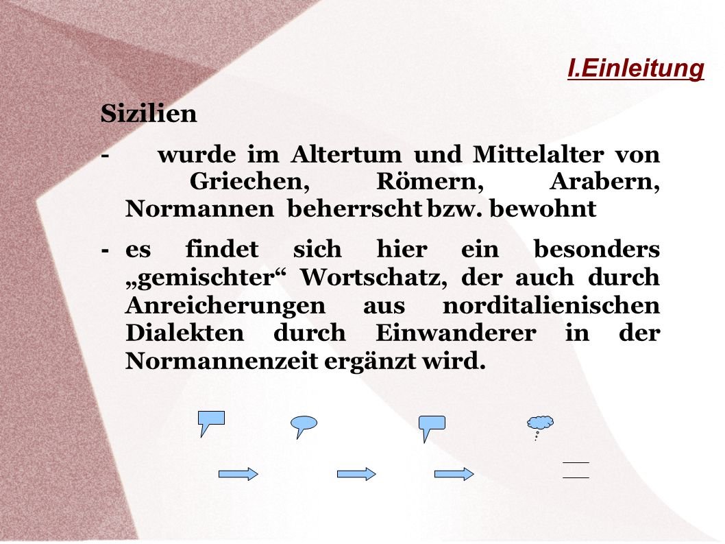 I.Einleitung Sizilien. - wurde im Altertum und Mittelalter von Griechen, Römern, Arabern, Normannen beherrscht bzw. bewohnt.
