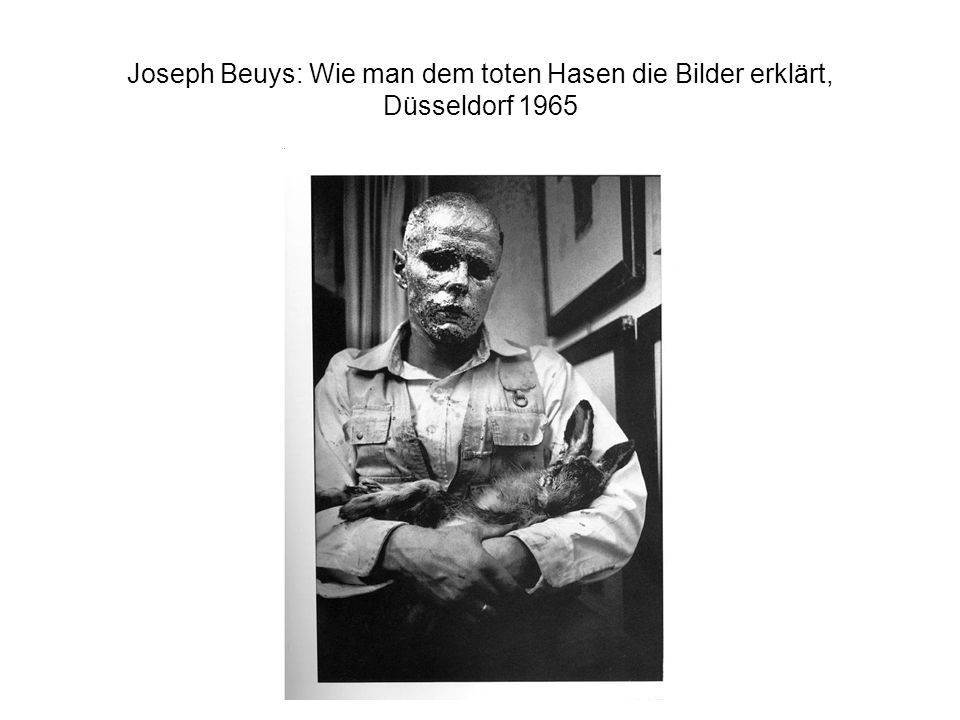 Joseph Beuys: Wie man dem toten Hasen die Bilder erklärt, Düsseldorf 1965