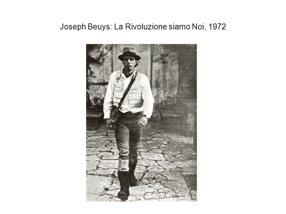Joseph Beuys: La Rivoluzione siamo Noi, 1972