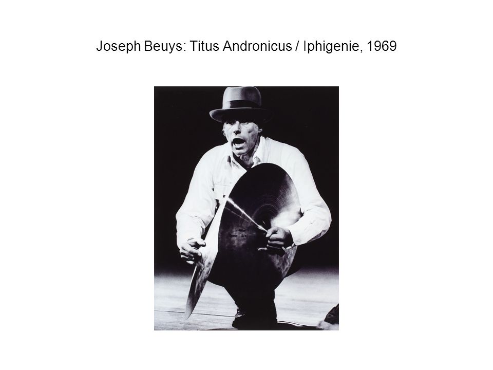 Joseph Beuys: Titus Andronicus / Iphigenie, 1969