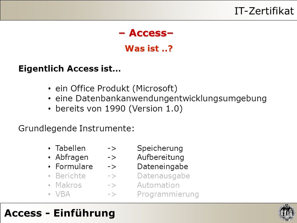 IT-Zertifikat – Access– Access - Einführung Was ist ..