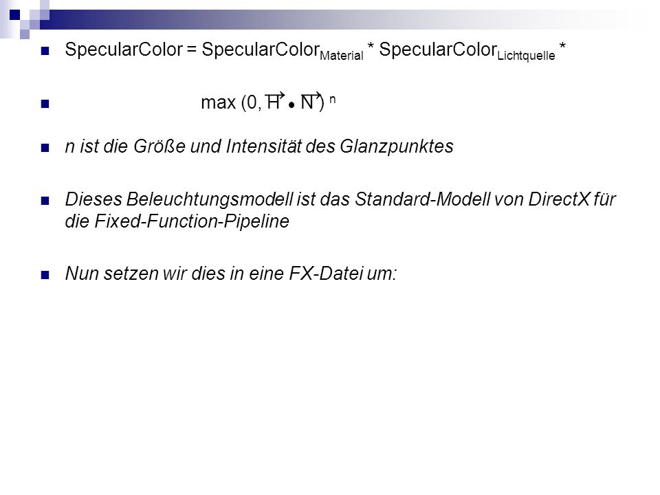 → → SpecularColor = SpecularColorMaterial * SpecularColorLichtquelle *