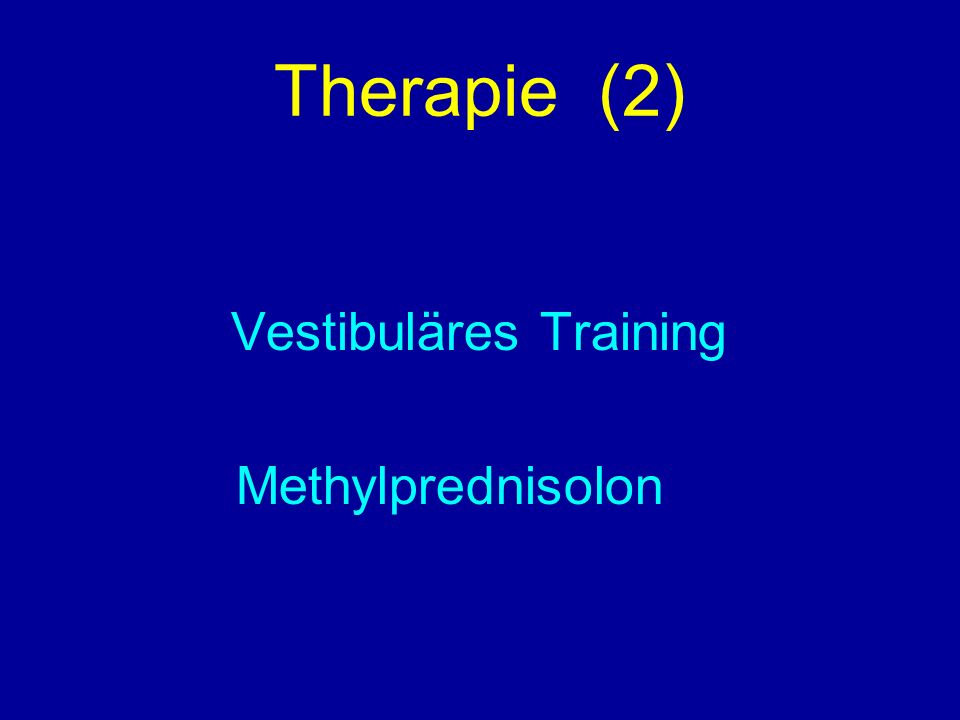 Therapie (2) Vestibuläres Training Methylprednisolon