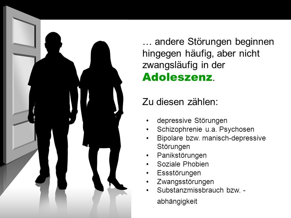 … andere Störungen beginnen hingegen häufig, aber nicht zwangsläufig in der Adoleszenz.