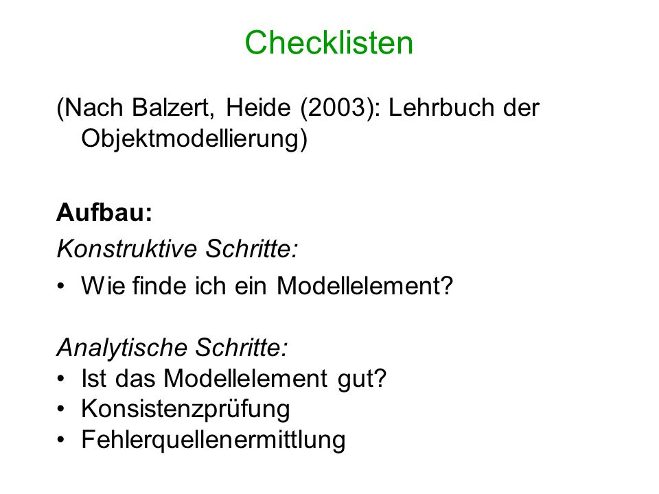 Checklisten (Nach Balzert, Heide (2003): Lehrbuch der Objektmodellierung) Aufbau: Konstruktive Schritte: