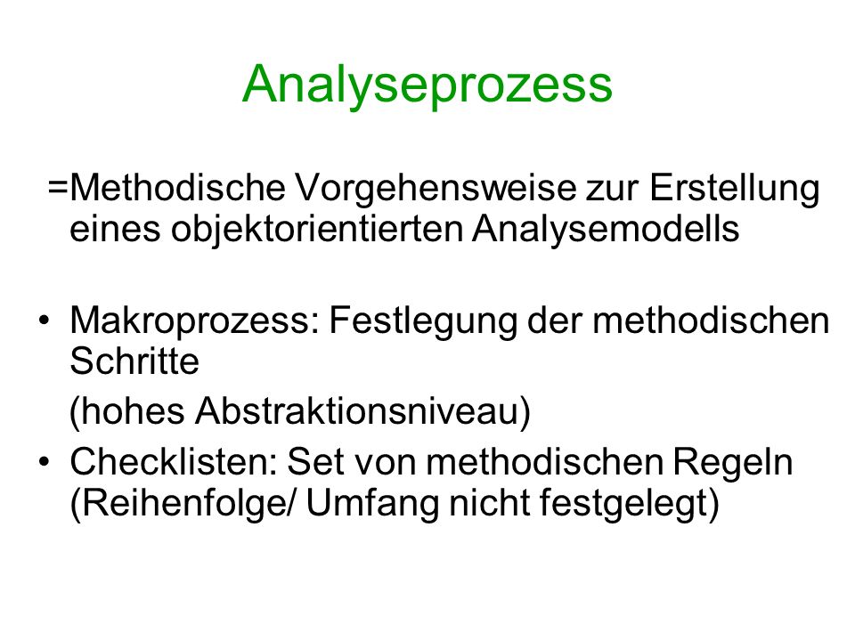 Analyseprozess =Methodische Vorgehensweise zur Erstellung eines objektorientierten Analysemodells.