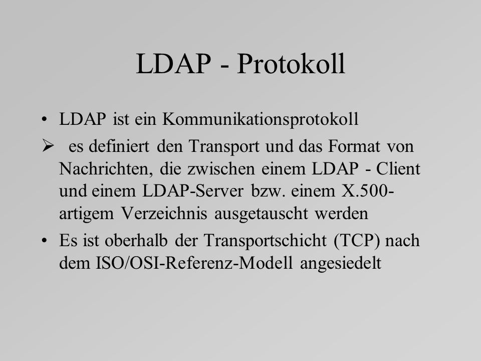 LDAP - Protokoll LDAP ist ein Kommunikationsprotokoll