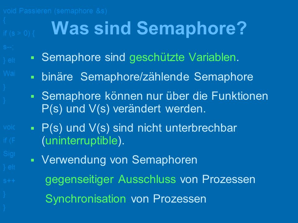 Was sind Semaphore Semaphore sind geschützte Variablen.
