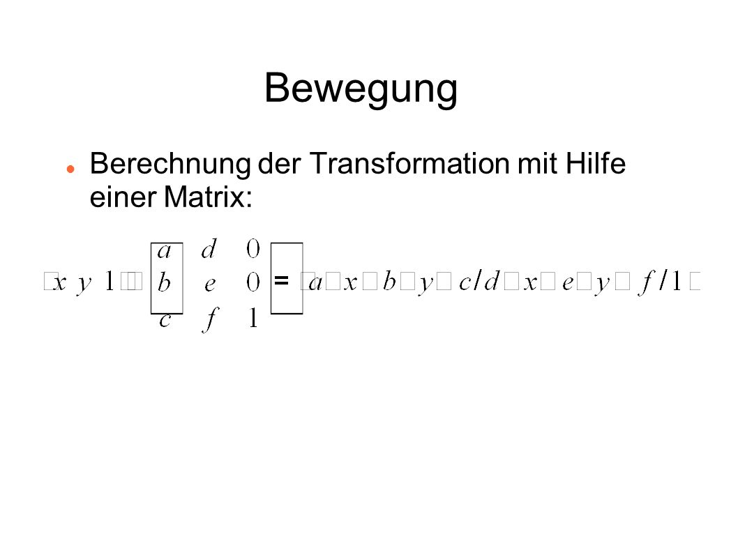 Bewegung Berechnung der Transformation mit Hilfe einer Matrix: