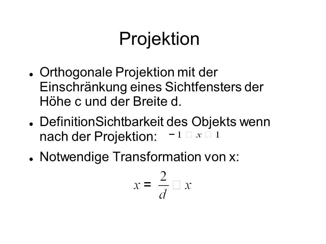 Projektion Orthogonale Projektion mit der Einschränkung eines Sichtfensters der Höhe c und der Breite d.
