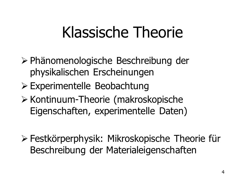 Klassische Theorie Phänomenologische Beschreibung der physikalischen Erscheinungen. Experimentelle Beobachtung.