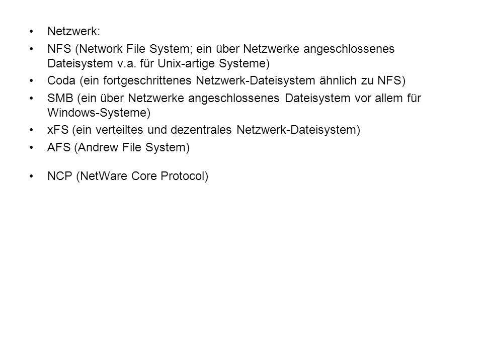 Netzwerk: NFS (Network File System; ein über Netzwerke angeschlossenes Dateisystem v.a. für Unix-artige Systeme)