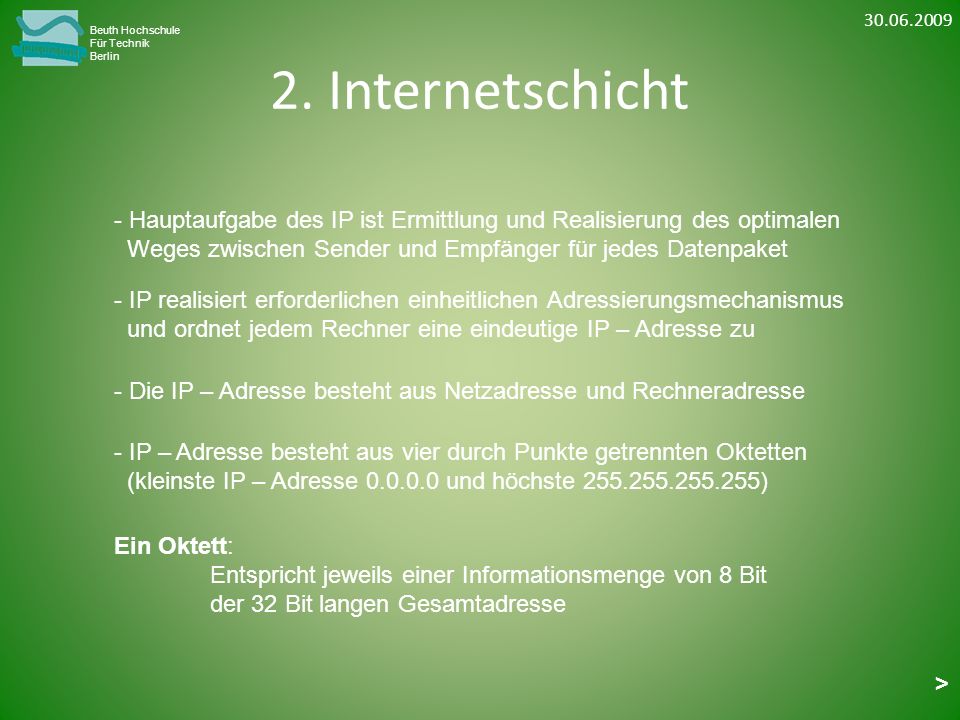 Beuth Hochschule. Für Technik. Berlin. 2. Internetschicht. Hauptaufgabe des IP ist Ermittlung und Realisierung des optimalen.