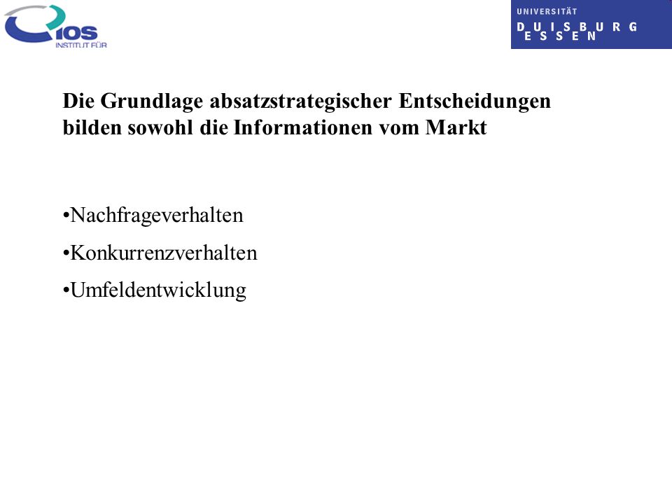 Die Grundlage absatzstrategischer Entscheidungen bilden sowohl die Informationen vom Markt