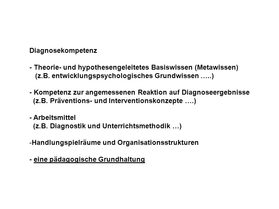 Diagnosekompetenz - Theorie- und hypothesengeleitetes Basiswissen (Metawissen) (z.B. entwicklungspsychologisches Grundwissen …..)
