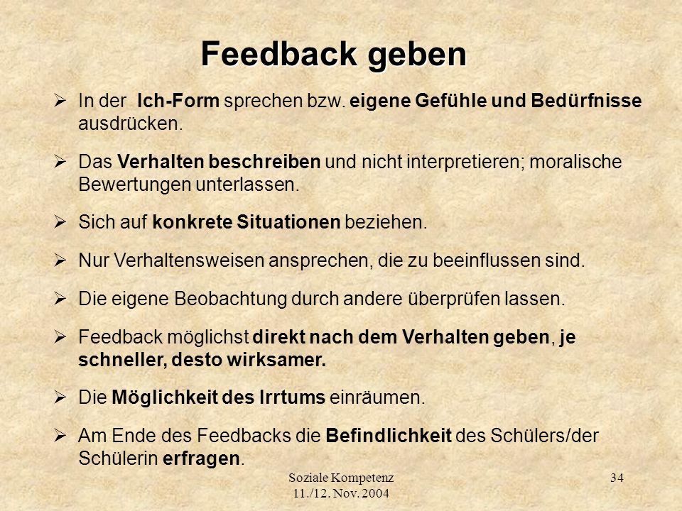 Feedback geben In der Ich-Form sprechen bzw. eigene Gefühle und Bedürfnisse ausdrücken.