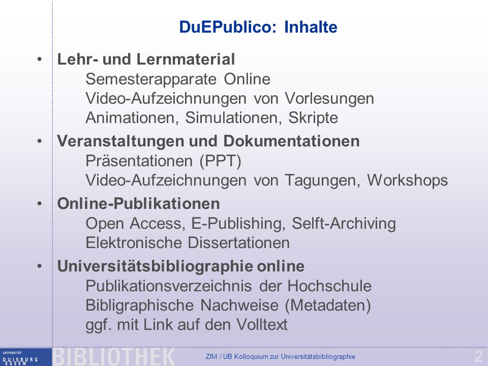 DuEPublico: Inhalte Lehr- und Lernmaterial Semesterapparate Online Video-Aufzeichnungen von Vorlesungen Animationen, Simulationen, Skripte.