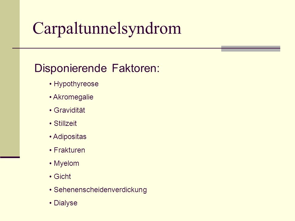 Carpaltunnelsyndrom Disponierende Faktoren: Hypothyreose Akromegalie