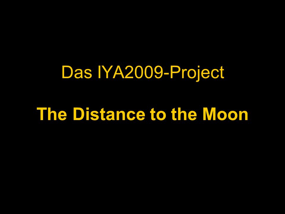 Das IYA2009-Project The Distance to the Moon