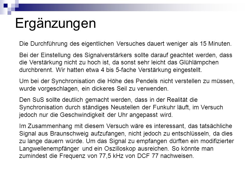 Ergänzungen Die Durchführung des eigentlichen Versuches dauert weniger als 15 Minuten.