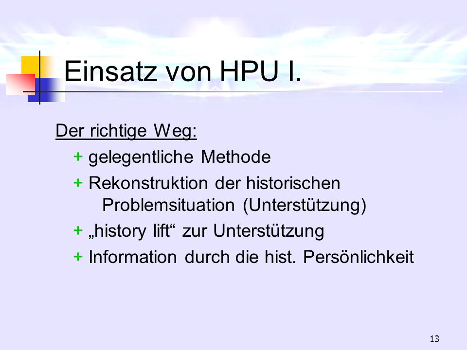 Einsatz von HPU I. Der richtige Weg: + gelegentliche Methode