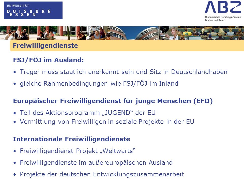 Freiwilligendienste FSJ/FÖJ im Ausland: Träger muss staatlich anerkannt sein und Sitz in Deutschlandhaben.