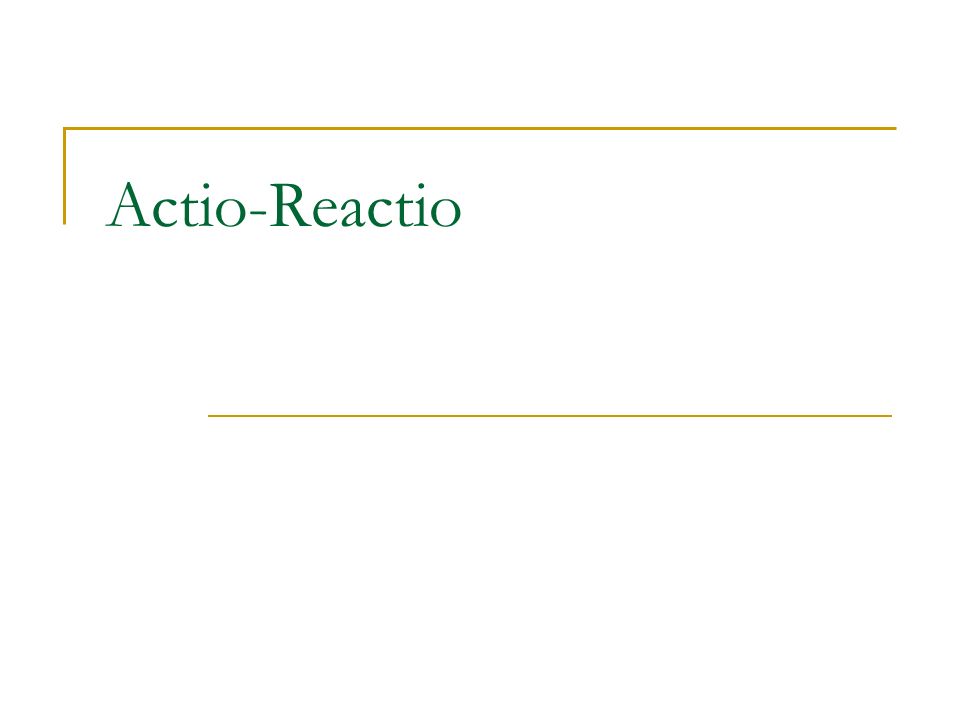 Actio-Reactio