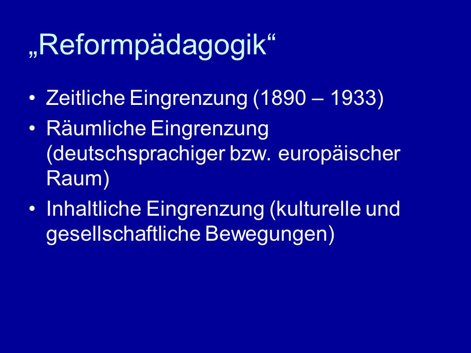 „Reformpädagogik Zeitliche Eingrenzung (1890 – 1933)
