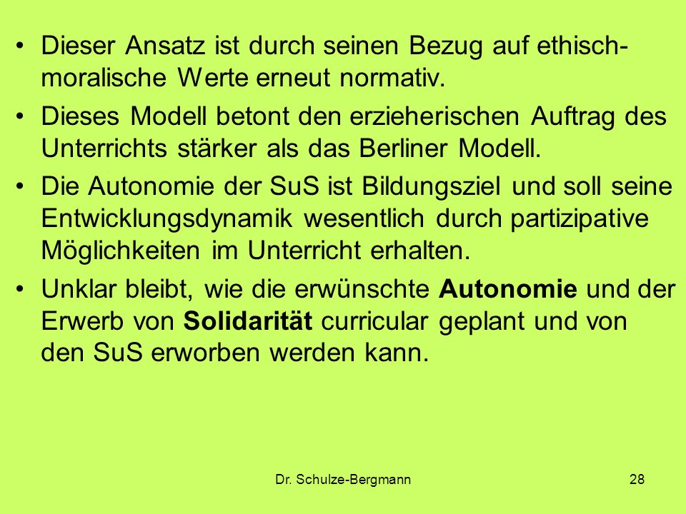 Dieser Ansatz ist durch seinen Bezug auf ethisch-moralische Werte erneut normativ.