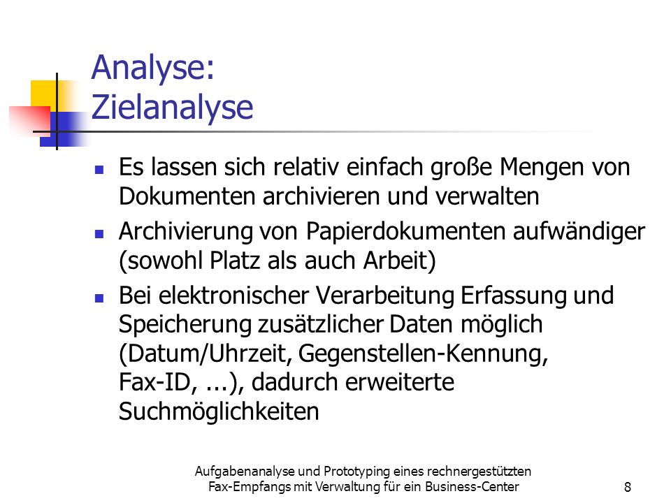Analyse: Zielanalyse Es lassen sich relativ einfach große Mengen von Dokumenten archivieren und verwalten.