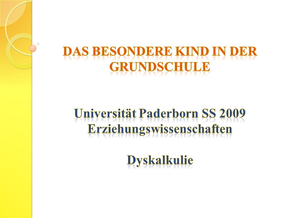 Das besondere Kind in der Grundschule Universität Paderborn SS 2009 Erziehungswissenschaften Dyskalkulie