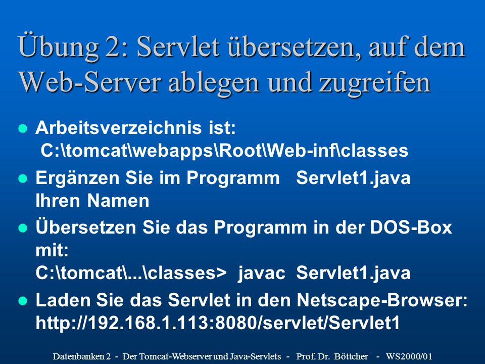 Übung 2: Servlet übersetzen, auf dem Web-Server ablegen und zugreifen