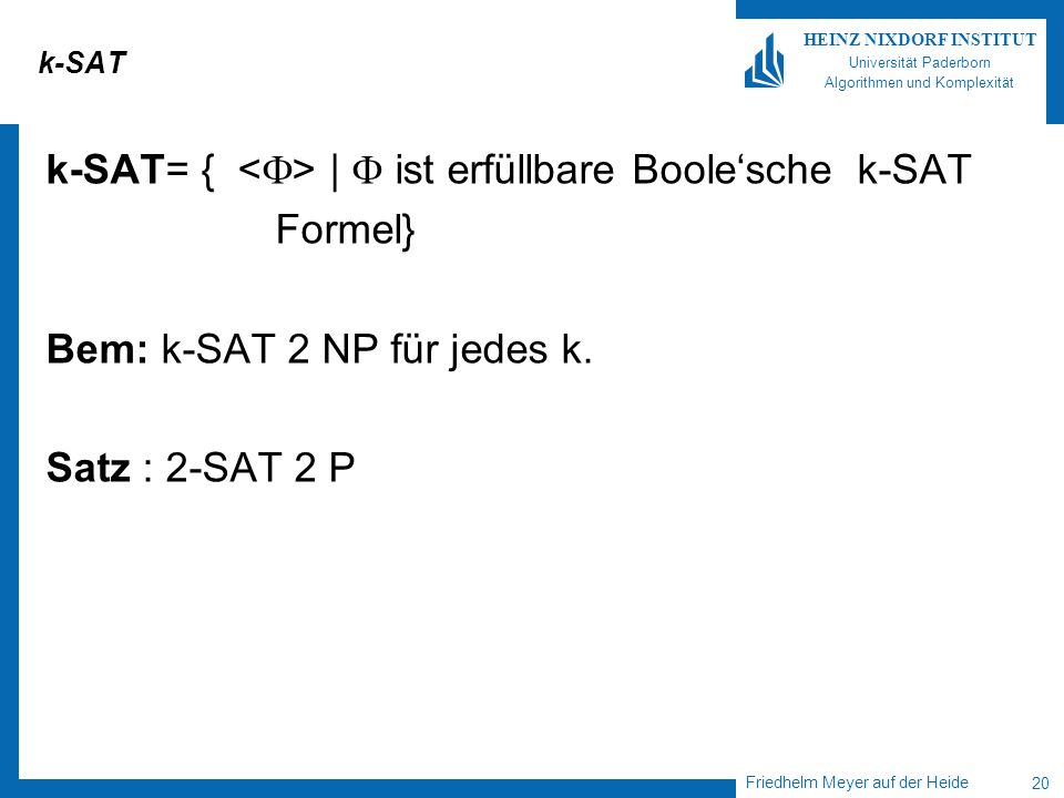 k-SAT= { <> |  ist erfüllbare Boole‘sche k-SAT Formel}