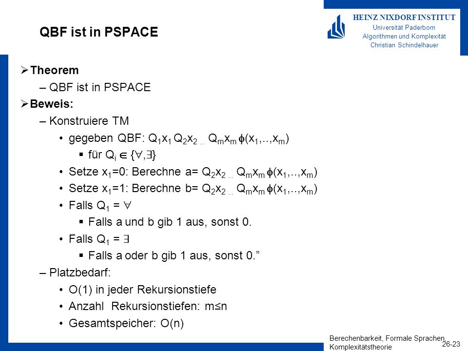 QBF ist in PSPACE Theorem QBF ist in PSPACE Beweis: Konstruiere TM