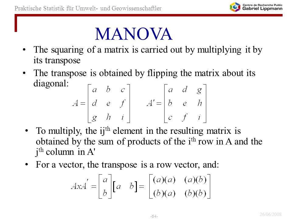 MANOVA The squaring of a matrix is carried out by multiplying it by its transpose.