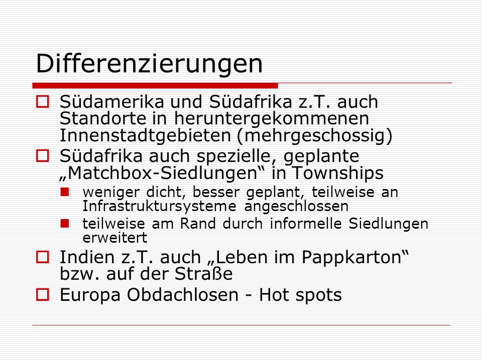 Differenzierungen Südamerika und Südafrika z.T. auch Standorte in heruntergekommenen Innenstadtgebieten (mehrgeschossig)