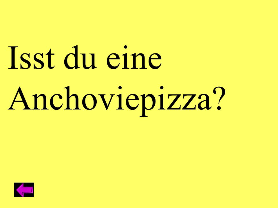 Isst du eine Anchoviepizza