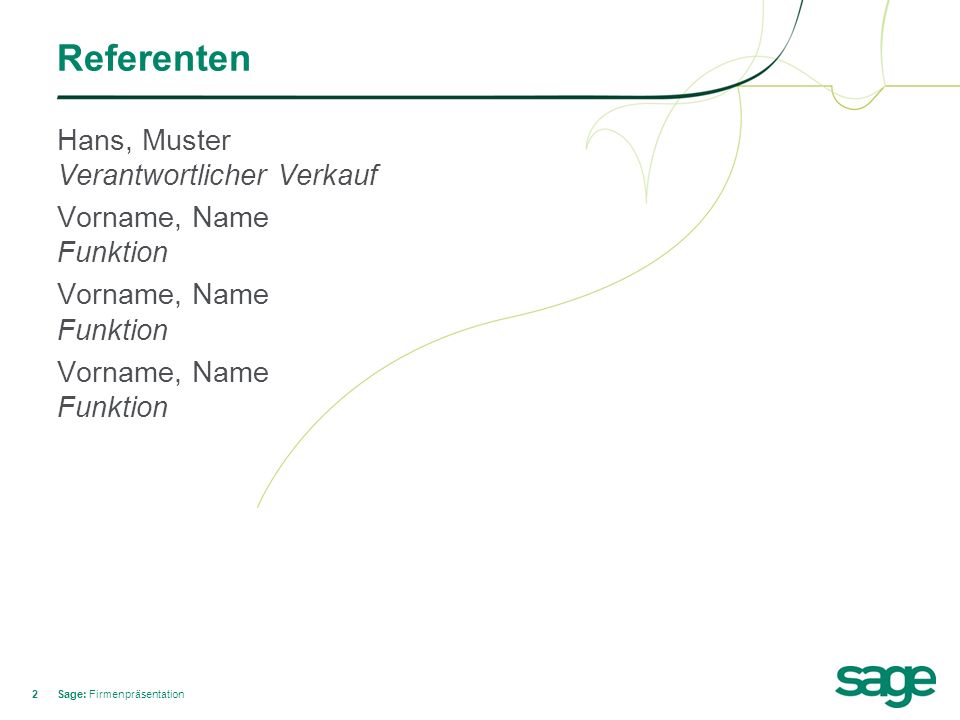 Referenten Hans, Muster Verantwortlicher Verkauf Vorname, Name Funktion Sage: Firmenpräsentation