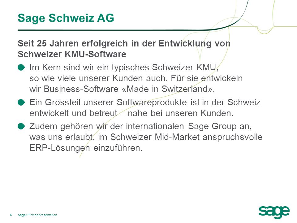 Sage Schweiz AG Seit 25 Jahren erfolgreich in der Entwicklung von Schweizer KMU-Software.