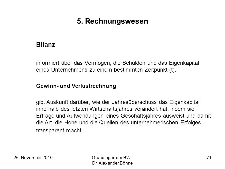 5. Rechnungswesen Bilanz. informiert über das Vermögen, die Schulden und das Eigenkapital eines Unternehmens zu einem bestimmten Zeitpunkt (t).