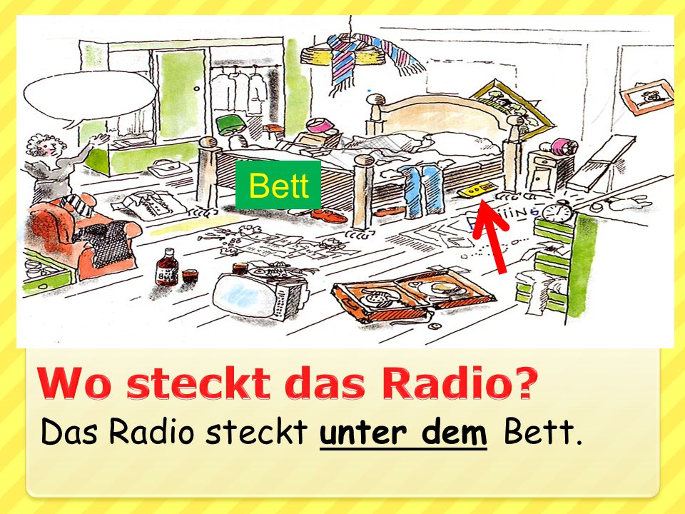 Bett Wo steckt das Radio Das Radio steckt unter dem Bett.