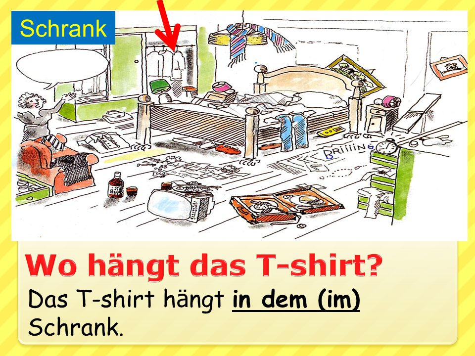 Schrank Wo hängt das T-shirt Das T-shirt hängt in dem (im) Schrank.