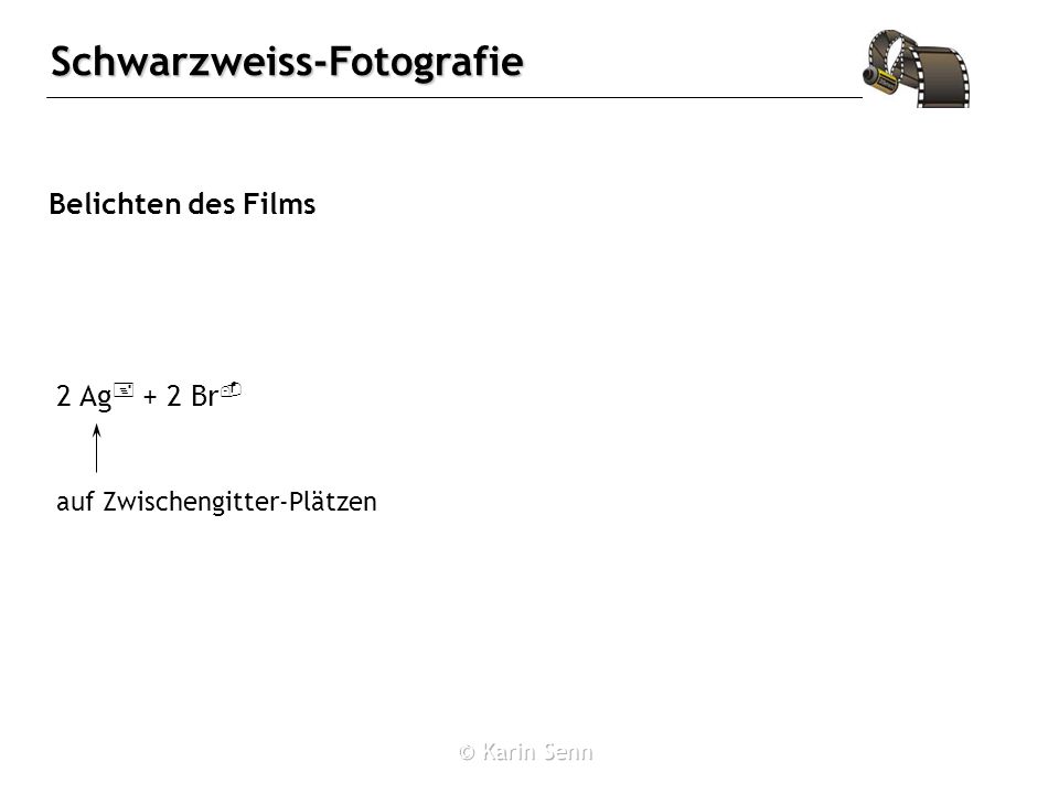 Belichten des Films 2 Ag+ + 2 Br- auf Zwischengitter-Plätzen
