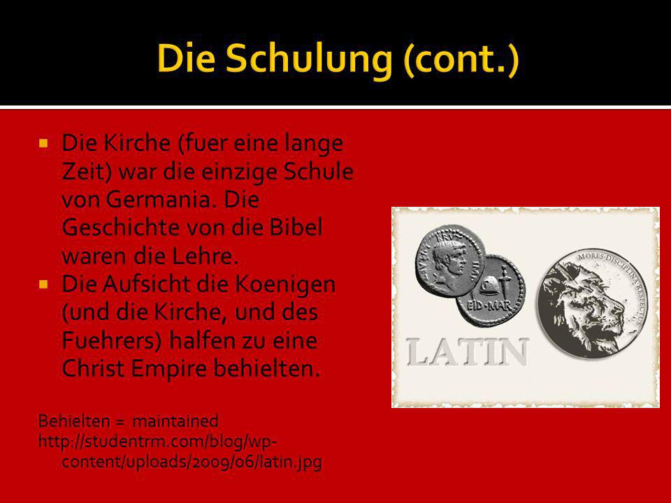 Die Schulung (cont.) Die Kirche (fuer eine lange Zeit) war die einzige Schule von Germania. Die Geschichte von die Bibel waren die Lehre.